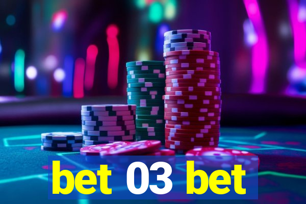 bet 03 bet